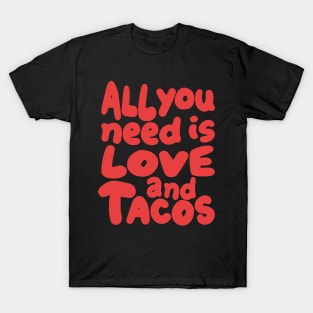 all you need is love and tacos T-Shirt